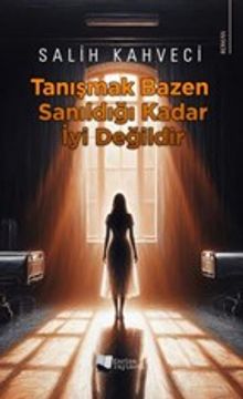 Tanışmak Bazen Sanıldığı Kadar İyi Değildir