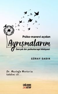 Psiko-Manevi Açıdan Ayrışmalarım & Gerçek Bir Psikoterapi Hikayesi