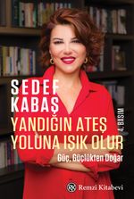 Yandığın Ateş Yoluna Işık Olur & Güç, Güçlükten Doğar