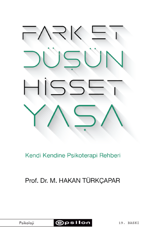 Fark Et Düşün Hisset Yaşa & Kendi Kendine Psikoterapi Rehberi
