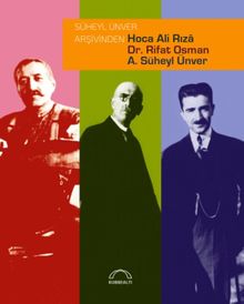 Süheyl Ünver Arşivinden  Hoca Ali Rıza, Dr. Rifat Osman,  A. Süheyl Ünver
