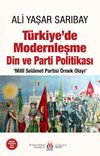 T&uuml;rkiye'de Modernleşme Din ve Parti Politikası &lsquo;Mill&icirc; Selamet Partisi &Ouml;rnek Olayı'