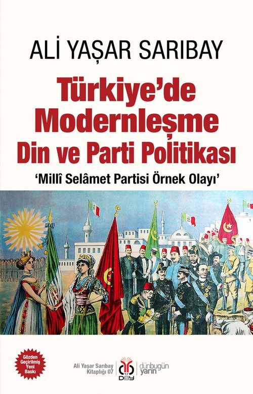 Türkiye'de Modernleşme Din ve Parti Politikası ‘Millî Selamet Partisi Örnek Olayı'