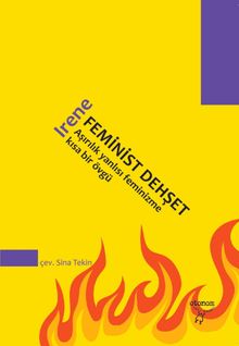 Feminist Dehşet  & Aşırılık Yanlısı Feminizme Kısa Bir Övgü