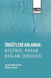 Örgütleri Anlamak: Düşünce, Kuram, Bağlam Çerçevesi