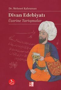 Divan Edebiyatı Üzerine Tartışmalar