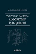 Yapay Zeka Çağında Algoritmik İş İlişkileri