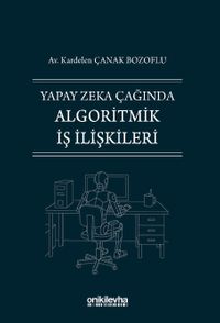 Yapay Zeka Çağında Algoritmik İş İlişkileri