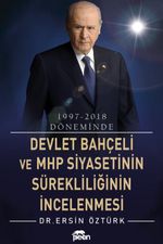 1997-2018 Döneminde Devlet Bahçeli ve Mhp Siyasetinin Sürekliliğinin İncelenmesi