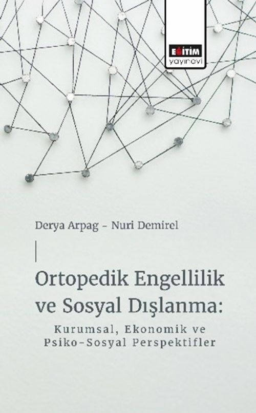 Ortopedik Engellilik ve Sosyal Dışlanma: Kurumsal, Ekonomik ve Psiko-Sosyal Perspektifler