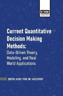Current Quantitative Decision Making Methods: Data-Driven Theory, Modeling, and Real World Applications