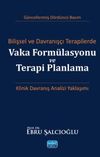 Bilişsel ve Davranış&ccedil;ı Terapilerde Vaka Form&uuml;lasyonu ve Terapi Planlama