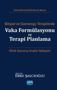 Bilişsel ve Davranışçı Terapilerde Vaka Formülasyonu ve Terapi Planlama