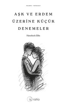 Aşk ve Erdem Üzerine Küçük Denemeler 