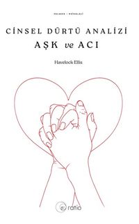 Cinsel Dürtü Analizi Aşk ve Acı