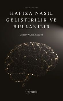Hafıza Nasıl Geliştirilir Eğitilir ve Kullanılır