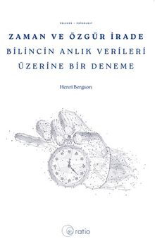 Zaman ve Özgür İrade Bilincin Anlık Verileri Üzerine Bir Deneme