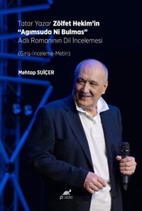 Tatar Yazar Zölfet Hekim'in “Agımsuda Ni Bulmas” Adlı Romanının Dil İncelemesi (Giriş-İnceleme-Metin)