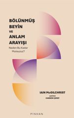 Bölünmüş Beyin ve Anlam Arayışı & Neden Bu Kadar Mutsuzuz?