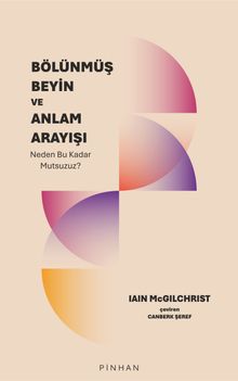 Bölünmüş Beyin ve Anlam Arayışı & Neden Bu Kadar Mutsuzuz?