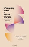Bölünmüş Beyin ve Anlam Arayışı &amp; Neden Bu Kadar Mutsuzuz?