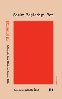 Sözün Başladığı Yer & Etimoloji: Kelimenin Yara Olduğunu Öğreten Bilim