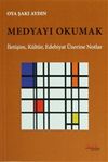 Medyayı Okumak İletişim & K&uuml;lt&uuml;r, Edebiyat &Uuml;zerine Notlar