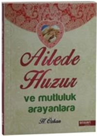Ailede Huzur ve Mutluluk Arayanlara