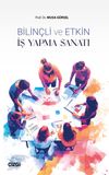 Bilin&ccedil;li ve Etkin İş Yapma Sanatı