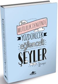 Sizi Mutluluk Denizinde Yüzdürecek Eğlenceli Şeyler