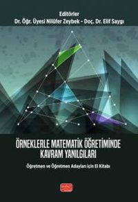 Örneklerle Matematik Öğretiminde Kavram Yanılgıları - Öğretmen ve Öğretmen Adayları İçin El Kitabı