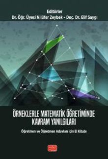 Örneklerle Matematik Öğretiminde Kavram Yanılgıları - Öğretmen ve Öğretmen Adayları İçin El Kitabı