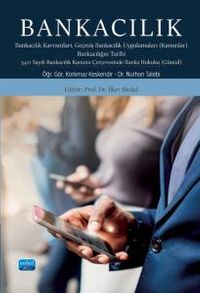 Bankacılık - Bankacılık Kavramları Geçmiş Bankacılık Uygulamaları (Kanunlar) Bankacılığın Tarihi 5411 Sayılı Bankacılık Kanunu Çerçevesinde Banka Hukuku (Güncel)