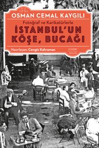 Fotoğraf Ve Karikatürlerle İstanbul'un Köşe, Bucağı