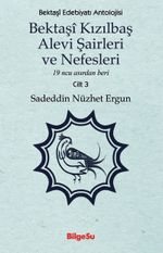 Bektaşî Kızılbaş Alevi Şairleri ve Nefesleri & 19 ncu Asırdan Beri (Cilt 3)
