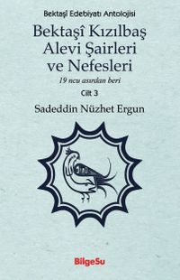 Bektaşî Kızılbaş Alevi Şairleri ve Nefesleri & 19 ncu Asırdan Beri (Cilt 3)