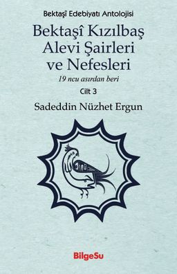 Bektaşî Kızılbaş Alevi Şairleri ve Nefesleri & 19 ncu Asırdan Beri (Cilt 3)