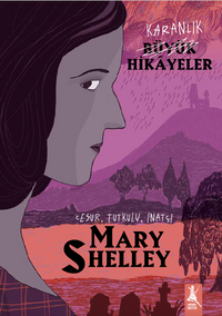 Karanlık Büyük Hikayeler / Mary Shelley