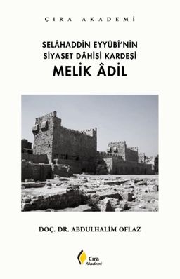 Selahaddin Eyyubi'nin Siyaset Dahisi Kardeşi Melik Adil