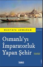 Osmanlı'yı İmparatorluk Yapan Şehir İstanbul