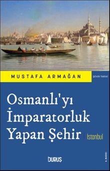 Osmanlı'yı İmparatorluk Yapan Şehir İstanbul