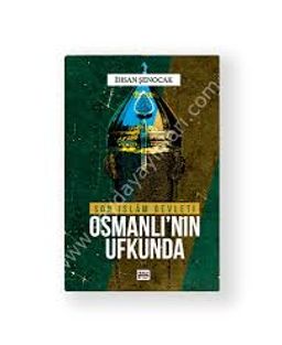Osmanlı'nın Ufkunda & Son İslam Devleti