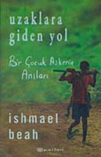 Uzaklara Giden Yol & Bir Çocuk Askerin Anıları