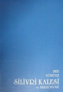 Her Yönüyle Silivri Kalesi ve Nekropolü / 23-D-17
