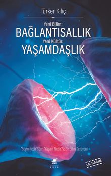 Bağlantısallık, Yaşamdaşlık & "Beyin Nedir?"den, "Yaşam Nedir?"e Bir Bilim Serüveni