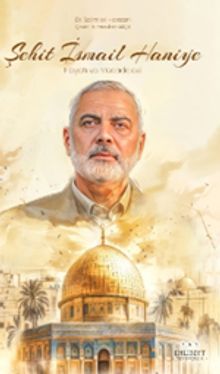 Şehit İsmail Haniye - Hayatı ve Mücadelesi