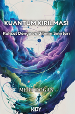 Kuantum Kırılması & Ruhsal Evrim ve Bilimin Sınırları 