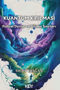 Kuantum Kırılması & Ruhsal Evrim ve Bilimin Sınırları 