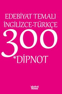 Edebiyat Temalı İngilizce-Türkçe 300 Dipnot