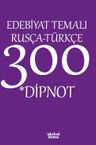 Edebiyat Temalı Rusça-Türkçe 300 Dipnot